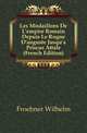 Les Medaillons De L'empire Romain Depuis Le Regne D'auguste Jusqu'a Priscus Attale (French Edition), Froehner Wilhelm 