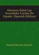 Memoria Sobre Las Sociedades Corales En Espanya ... (Spanish Edition), Fuertes Mariano Soriano 