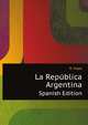La Republica Argentina (Spanish Edition), Napp Ricardo 