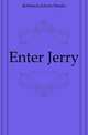 Enter Jerry, Robinson Edwin Meade 