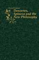 Descartes, Spinoza and the New Philosophy, Iverach James 