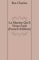 La Marine Qu'il Nous Faut (French Edition), Bos Charles 