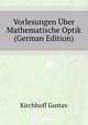 Vorlesungen Uber Mathematische Optik (German Edition), Kirchhoff Gustav 