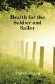Health for the Soldier and Sailor, Fisher Irving 