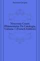 Nouveau Cours Elementaire De Geologie, Volume 1 (French Edition), Huot Jean Jacques 