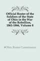 Official Roster of the Soldiers of the State of Ohio in the War of the Rebellion, 1861-1866, Volume 8, #Ohio. Roster Commission 