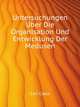 Untersuchungen Uber Die Organisation Und Entwicklung Der Medusen (German Edition), Claus Carl 