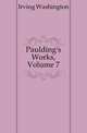 Paulding's Works, Volume 7, Irving Washington 