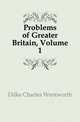 Problems of Greater Britain, Volume 1, Dilke Charles Wentworth 