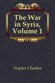 The War in Syria, Volume 1, Napier Charles 