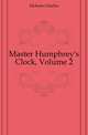 Master Humphrey's Clock, Volume 2, Чарльз Диккенс 