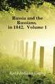 Russia and the Russians, in 1842, Volume 1, Kohl Johann Georg 