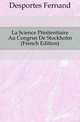 La Science Penitentiaire Au Congres De Stockholm (French Edition), Desportes Fernand 