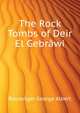 The Rock Tombs of Deir El Gebrawi ..., Boulenger, George Albert, 1858-1937 