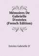 Memoires De Gabrielle D'estrees... (French Edition), Estrees Gabrielle D' 
