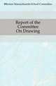 Report of the Committee On Drawing, #Boston Massachusetts School Committee 