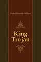 King Trojan, Parker Horatio William 