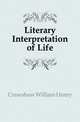 Literary Interpretation of Life, Crawshaw William Henry 