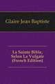 La Sainte Bible, Selon La Vulgate (French Edition), Glaire Jean Baptiste 