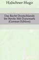 Das Recht Deutschlands Im Streite Mit Daenemark (German Edition), Haelschner Hugo 