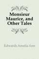 Monsieur Maurice, and Other Tales, Edwards Amelia Ann 