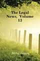 The Legal News, Volume 13, Kirby James 