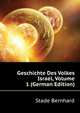 Geschichte Des Volkes Israel, Volume 1 (German Edition), Stade Bernhard 