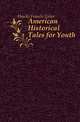 American Historical Tales for Youth, Hawks Francis Lister 
