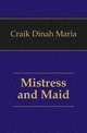 Mistress and Maid, Craik Dinah Maria 