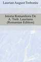 Istoria Romaniloru De A. Treb. Laurianu (Romanian Edition), Laurian August Treboniu 
