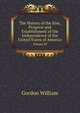 The History of the Rise, Progress and Establishment of the Independence of the United States of America. Volume III, Gordon William 