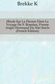 Etude Sur La Flexion Dans Le Voyage De S. Brandan, Poeme Anglo-Normand Du Xiie Siecle (French Edition), K. Brekke 