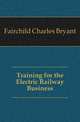 Training for the Electric Railway Business, Fairchild Charles Bryant 