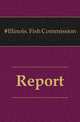 Report, #Illinois. Fish Commission 