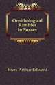 Ornithological Rambles in Sussex, Knox Arthur Edward 