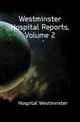 Westminster Hospital Reports, Volume 2, Hospital Westminster 