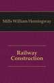 Railway Construction, Mills William Hemingway 