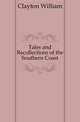 Tales and Recollections of the Southern Coast, Clayton William 