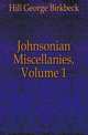 Johnsonian Miscellanies, Volume 1, Hill George Birkbeck 