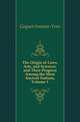 The Origin of Laws, Arts, and Sciences, and Their Progress Among the Most Ancient Nations, Volume 1, Goguet Antoine-Yves 