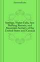 Springs, Water-Falls, Sea-Bathing Resorts, and Mountain Scenery of the United States and Canada, Disturnell, John 