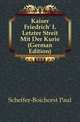 Kaiser Friedrich' I. Letzter Streit Mit Der Kurie (German Edition), Scheffer-Boichorst Paul 