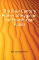 The New Century Primer of Hygiene, for Fourth Year Pupils, Hall Jeannette Winter 
