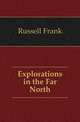 Explorations in the Far North, Russell Frank 
