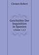 Geschichte Der Inquisition in Spanien (German Edition), Clemen Robert 