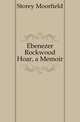 Ebenezer Rockwood Hoar, a Memoir, Storey Moorfield 