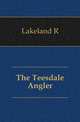 The Teesdale Angler, Lakeland R 