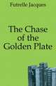The Chase of the Golden Plate, Futrelle Jacques 