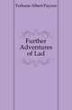 Further Adventures of Lad, Terhune Albert Payson 