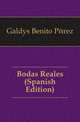 Bodas Reales (Spanish Edition), Galdos Benito Perez 